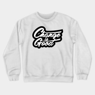 Change Typography Crewneck Sweatshirt
